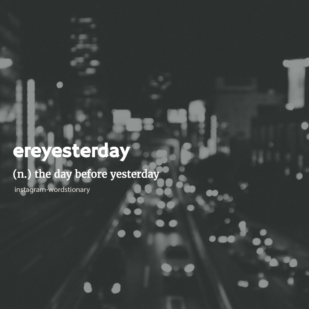 wordstionary's tweet photo. Ereyesterday https://t.co/lz4qZ3eDXZ