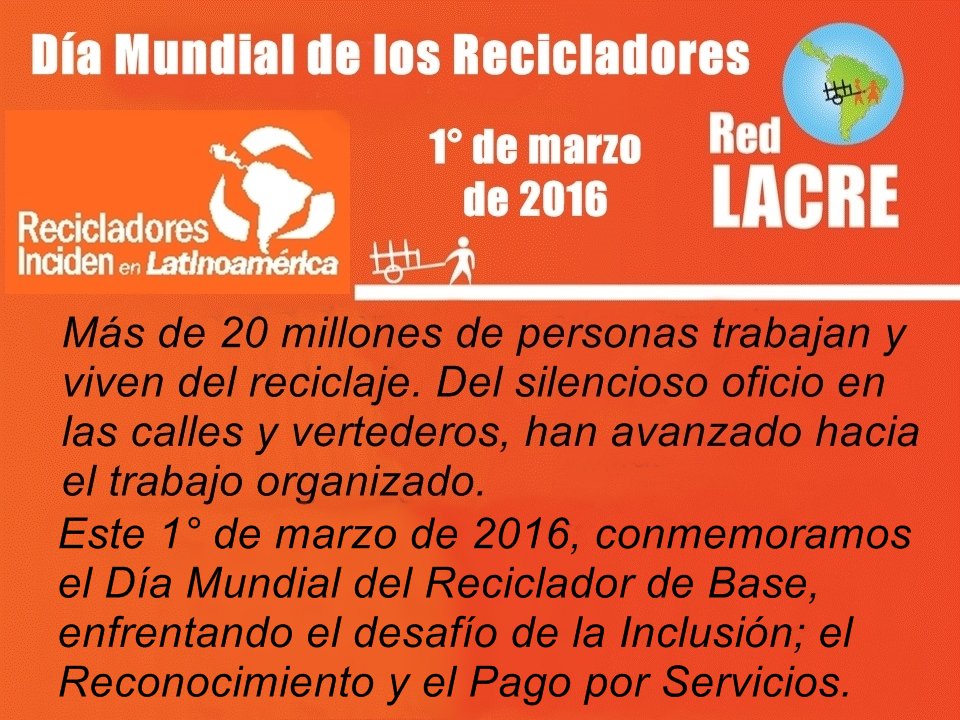 RedLacre's tweet photo. 1° Marzo 2016 #DíaMundialReciclador 
Más de 20 millones de personas trabajen y viven del reciclaje en el mundo https://t.co/igLrY0iWXs