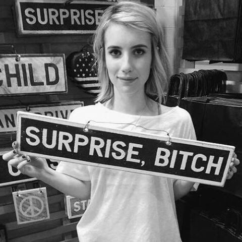 surprise, bitch 😘