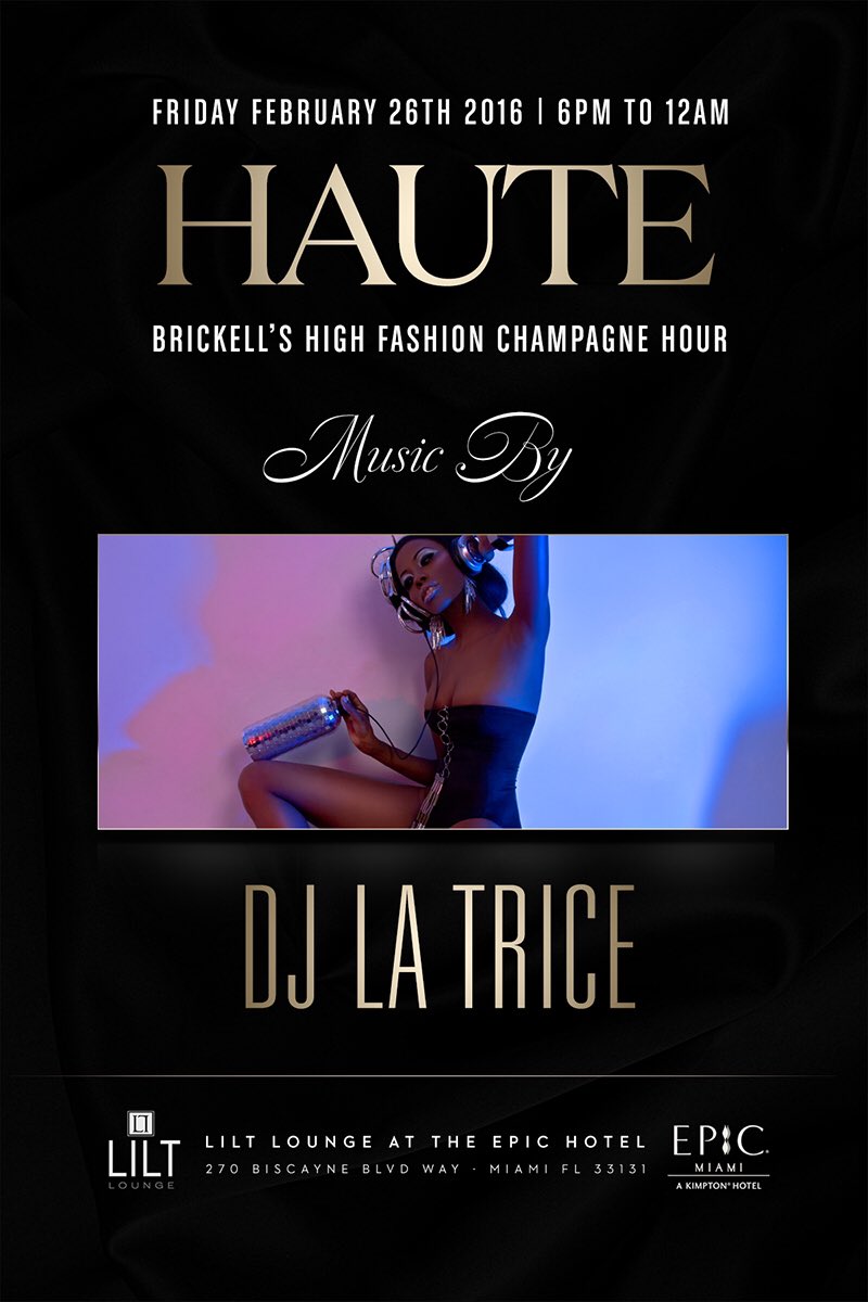 Join us today <a href="/liltloungemiami/">LILT Lounge</a> for Brickell's High Fashion Champagne Hour #HAUTE from 6pm to Midnight w/ <a href="/DJLaTrice/">DJ La Trice Perry</a>