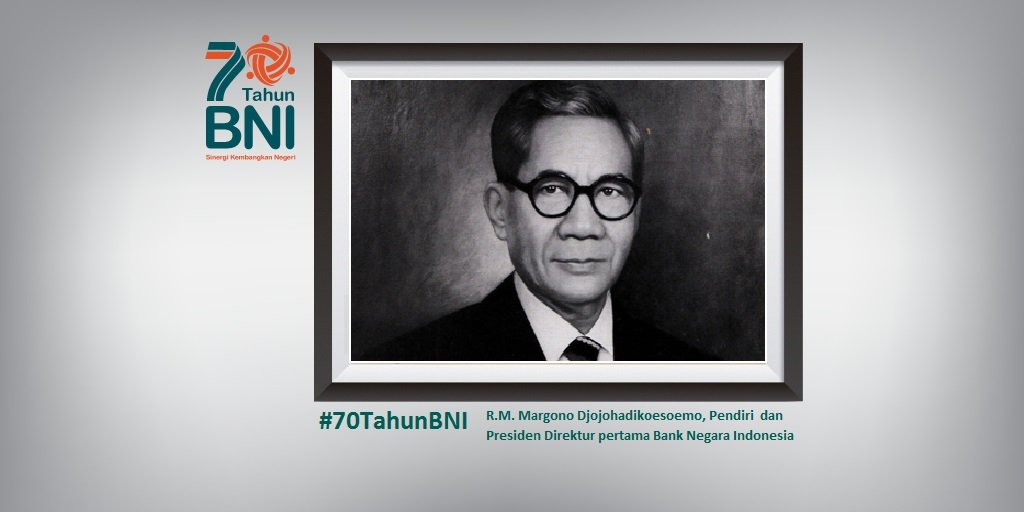 R.M. Margono Djojohadikoesoemo, Pendiri &amp; Presiden Direktur pertama BNI. #70TahunBNI #SinergiKembangkanNegeri