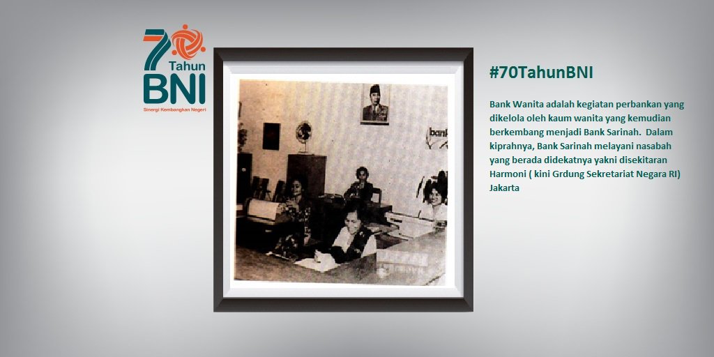 Bank Sarinah "Bank Wanita" merupakan satu bntk kepeloporan BNI. #70TahunBNI #SinergiKembangkanNegeri