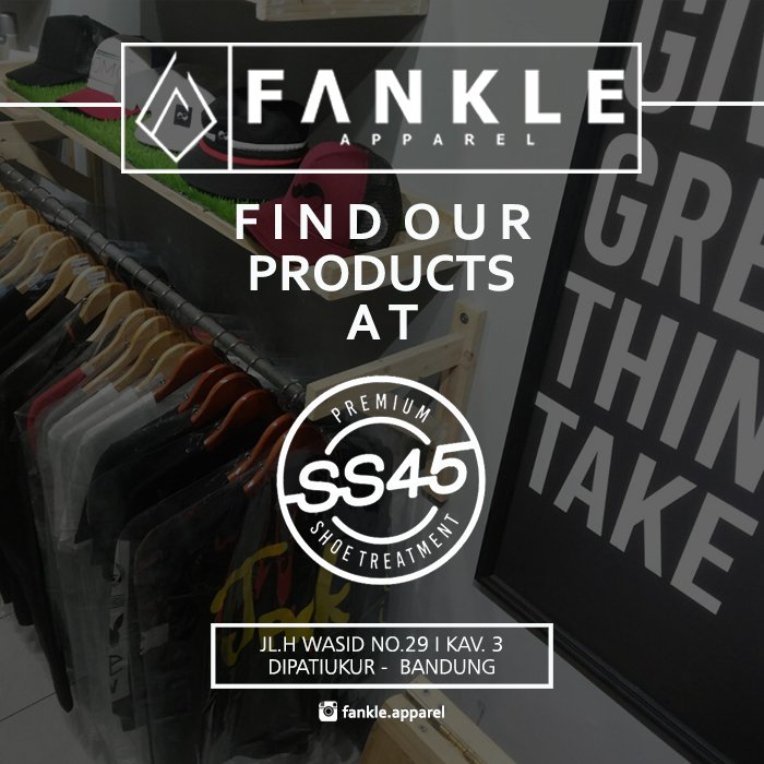 FANKLE APPAREL AVAILABLE @ SS45 STORE 
JL.H WASID NO.29 KAV.3 DIPATIUKUR - BANDUNG