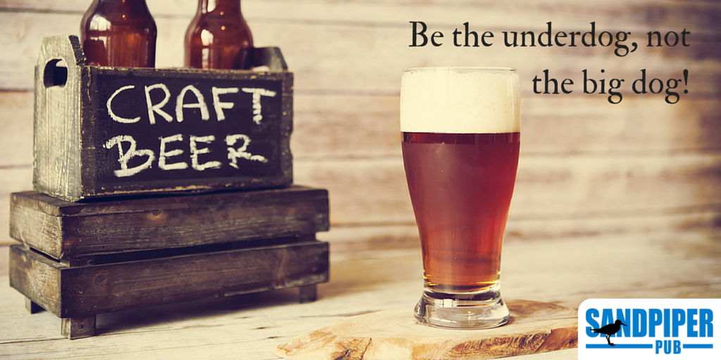SandpiperPub's tweet photo. Be the underdog, not the big dog. #craftyourdraft #piperpub https://t.co/BQ93QOzwd8