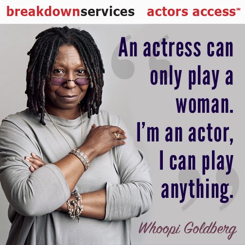 ActorsAccess's tweet image. "An actress can only play a woman. I'm an actor, I can play anything." @WhoopiGoldberg #Actors #MondayMotivation