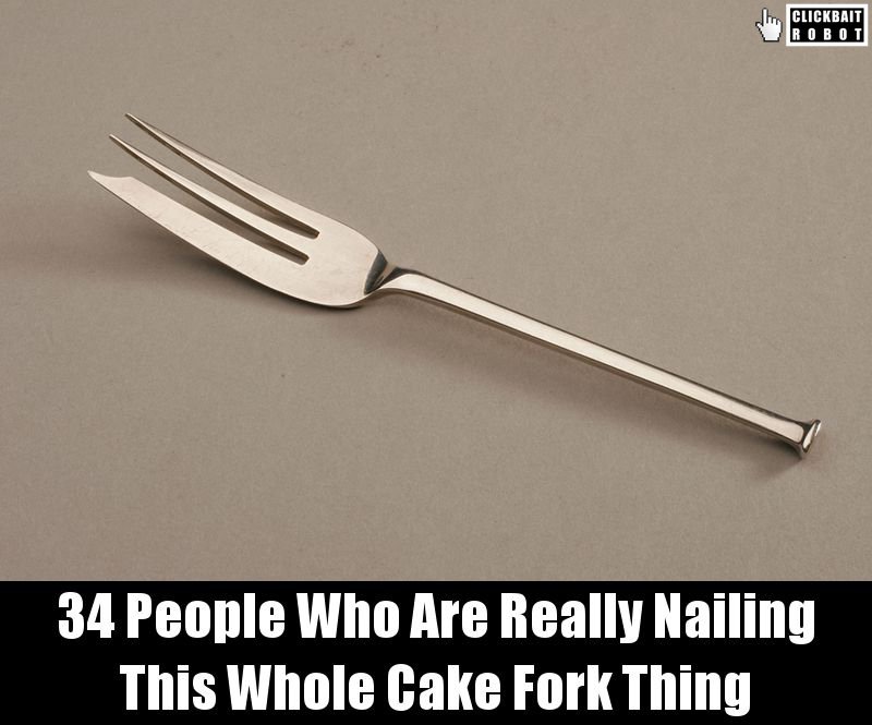 clickbaitrobot's tweet image. 34 People Who Are Really Nailing This Whole Cake Fork Thing #CakeFork