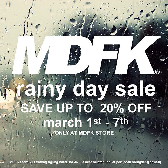MDFK rainy day sale. potongan harga sampai 20% all product clothing di MDFK store. 1-7 maret 2016 (0FFLINE ONLY)
