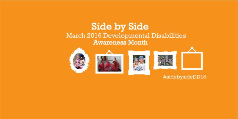 We celebrate #DevelopmentalDisabilitiesAwarenessMonth Not just in March, but everyday of the year #SideBySideDD16
