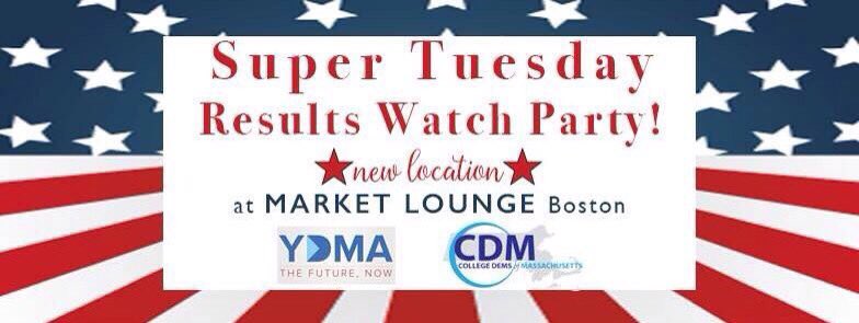 UPDATE: the <a href="/MAYoungDems/">The Young Democrats of Massachusetts | YDMA</a> and <a href="/CollegeDemsofMA/">College Dems of MA</a> #SuperTuesday watch party will be held at Market Lounge Boston