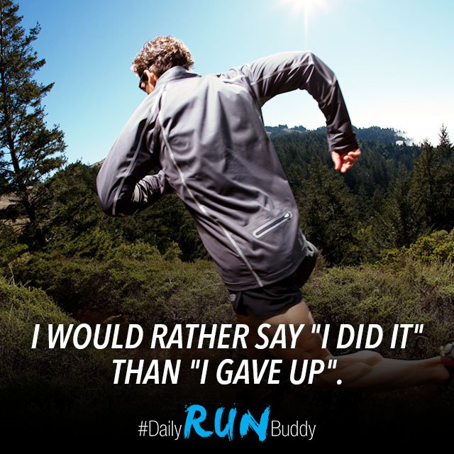 DailyRunbuddy's tweet image. I would rather say "I did it" than "I gave up". -  #DailyRunBuddy #Runner #Running #TrailRunning #TrailRunner