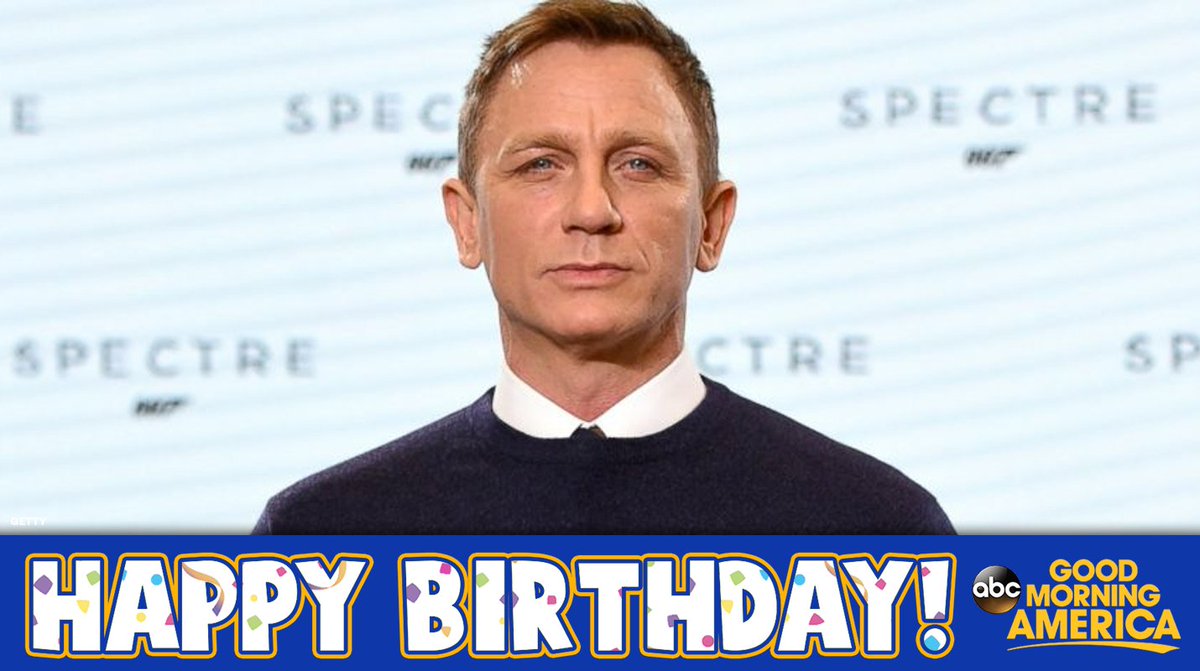 Good Morning America Happy Birthday To James Bond Himself Craig Daniel Craig T Co Ge9temdggh
