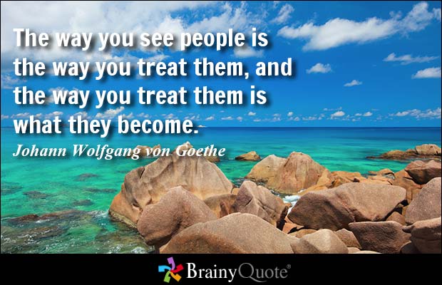 BrainyQuote's tweet photo. The way you see people is the way you treat them, and the way you treat them is what they become. #brainyquote #QOTD https://t.co/Mb7Xjvb6TU