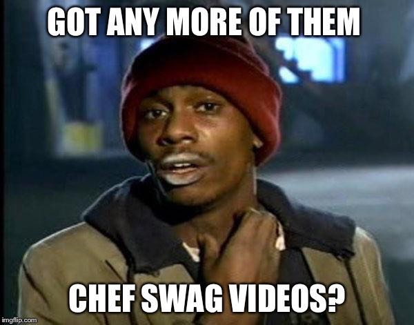 TheRealChefSwag's tweet photo. Friend sent me this meme 😂😂 New video tomorrow @ 5:30 pm EST! #CookingWithSwag https://t.co/KX8TOEmdlS