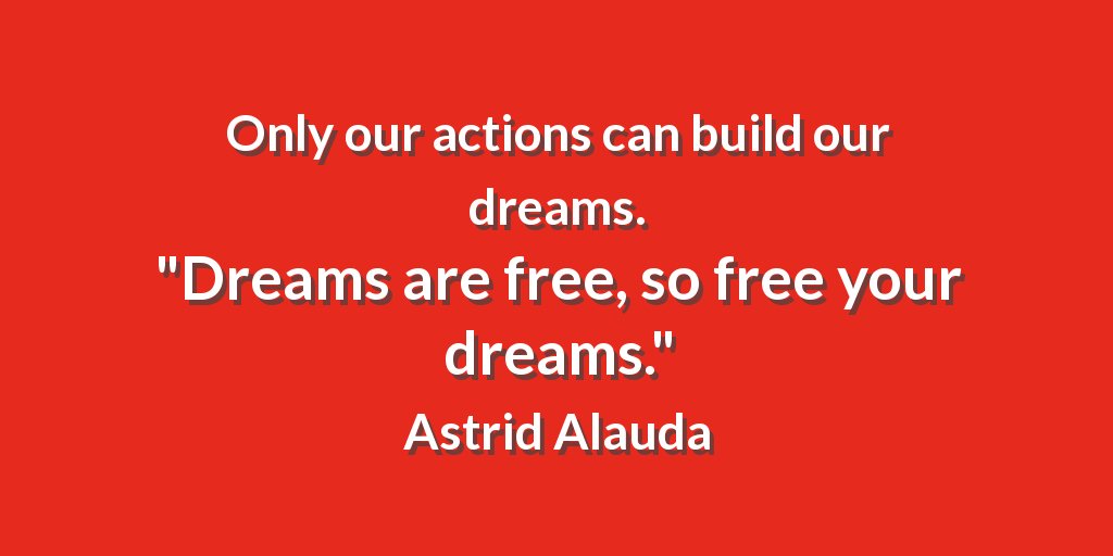 TEDxDDWomen's tweet photo. Only our actions can build our dreams. "Dreams are free, so free your dreams." Astrid Alauda #IOTD https://t.co/4rT3j76ruw