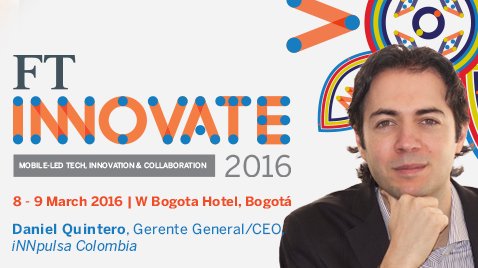InnpulsaCol's tweet photo. CEO @QuinteroCalle to speak at #FTInnovate Latin America 2016 See what he’ll be discussing: https://t.co/69VAczlKx0 https://t.co/OK81v19vYR