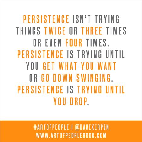 DaveKerpen's tweet photo. Persistence is everything. #ArtofPeople https://t.co/x6OuZ5ff1S https://t.co/yo6su3JKyO
