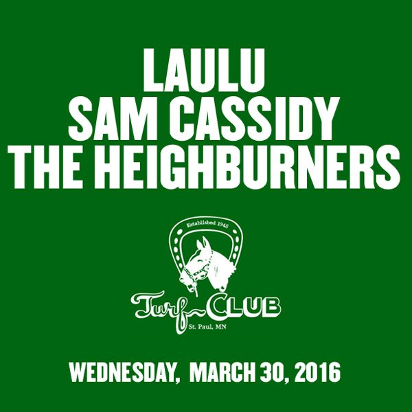 TurfClubMN's tweet photo. Just announced: @LauluMusic, @samcassidymusic, The Heighburners 3/30 > https://t.co/A82Tw6eCEb https://t.co/AuEZyEWHIY
