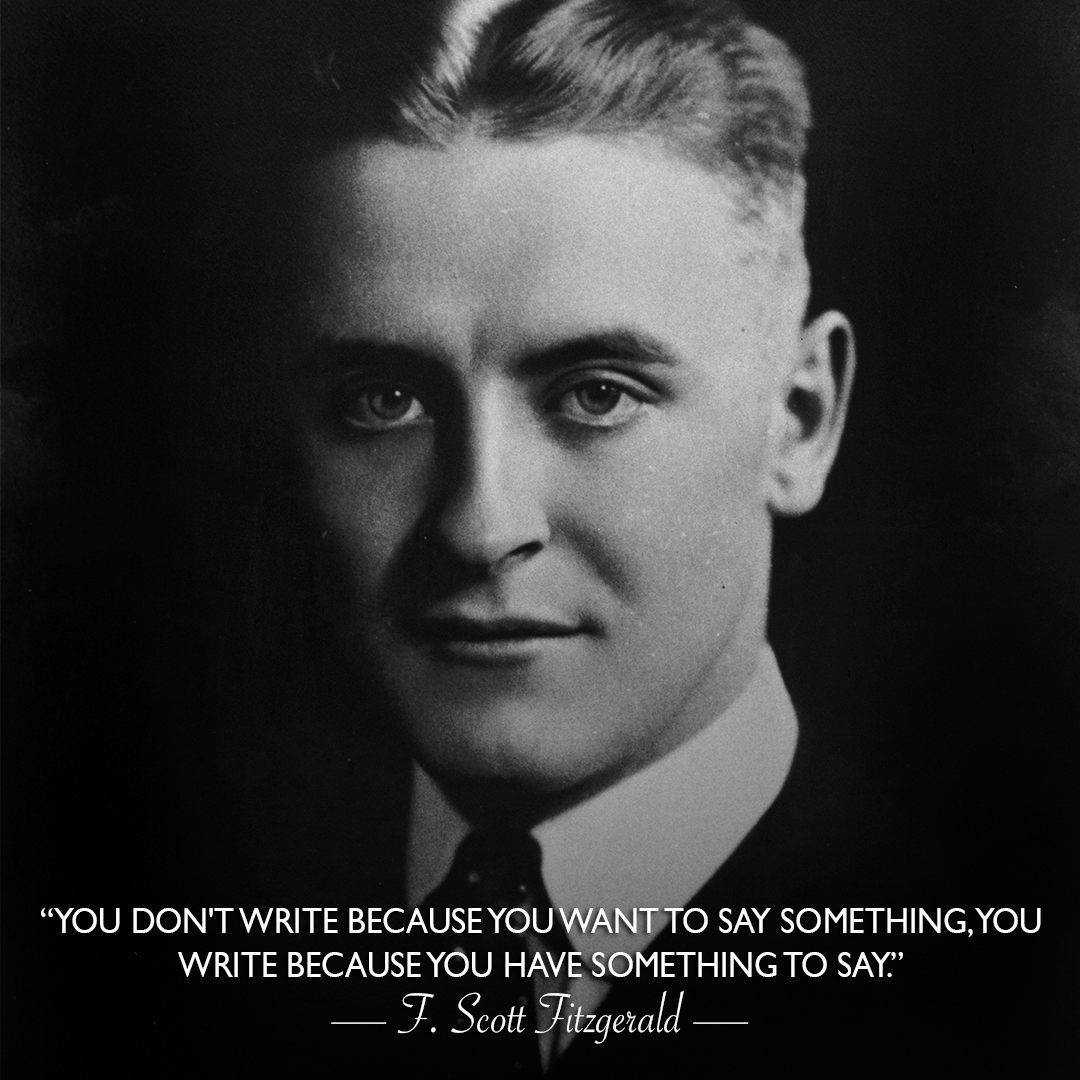 dantonibooks's tweet photo. You don't write because you want to say something, you write because you have something to say —F. Scott Fitzgerald https://t.co/bCFhDntLGQ