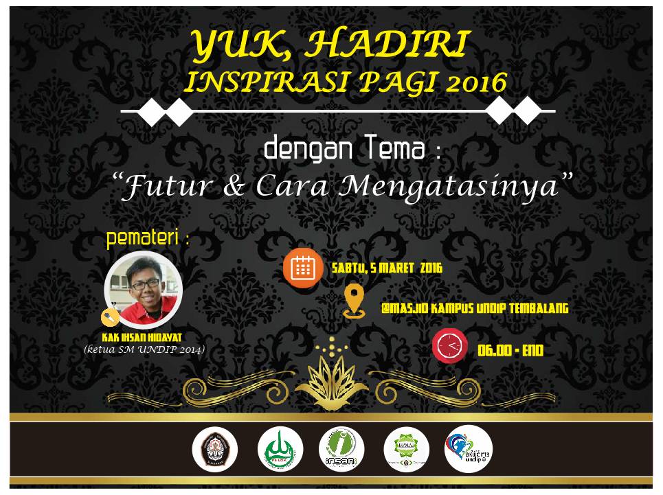 ✨🎉 INSPIRASI PAGI 2016🌤🎉✨
Tema: " Futur &amp; cara mengatasinya" 
📝 Sabtu , 5 Maret 2016
⏰ 06.00 WIB
🏡 Maskam Undip