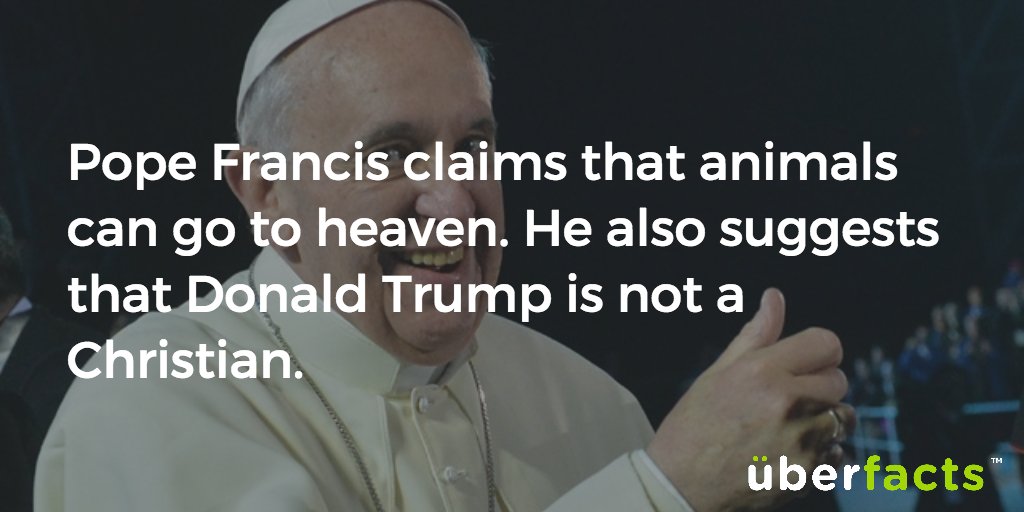 UberFacts's tweet photo. The Pope has spoken. https://t.co/iaCWkGaP3c