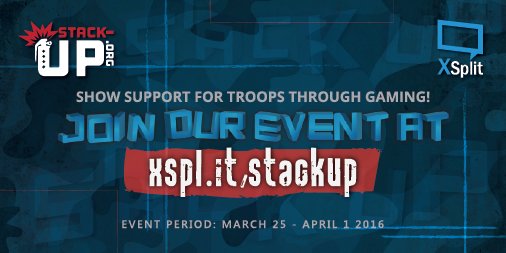 Join our <a href="/stackupdotorg/">Stack Up</a> event starting March 25 2016 &amp; let's support troops through gaming! xsplit.com/blog/join-our-…