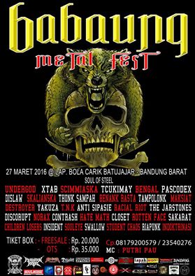 16 Maret pukul 23:57 · 
BABAUNG METAL FEST 
Minggu, 27 maret 2016 
@ Lap.BOLA CARIK BATUJAJAR - KBB