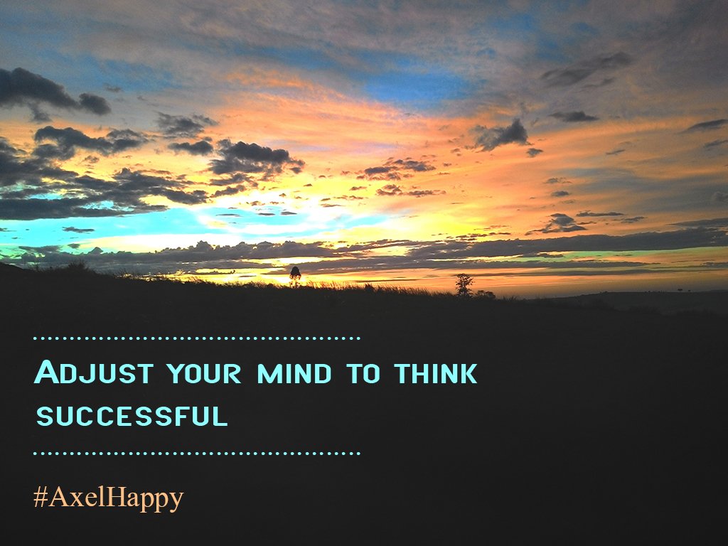 AxelKoster's tweet photo. Adjust your mind to think successful….#Quote ...#AxelHappy https://t.co/gWlZ9QBbtj
