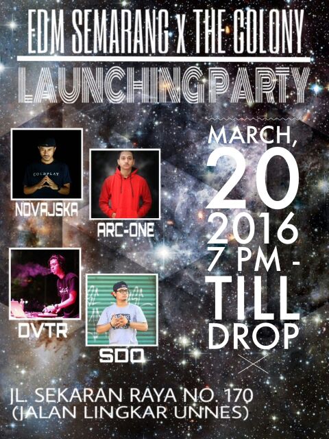 Tomorrow
"EDM Semarang X The Colony" Launching Party w/ NOVAJSKA, ARC-ONE, DVTR &amp; SDQ. Start 7pm till drop!!