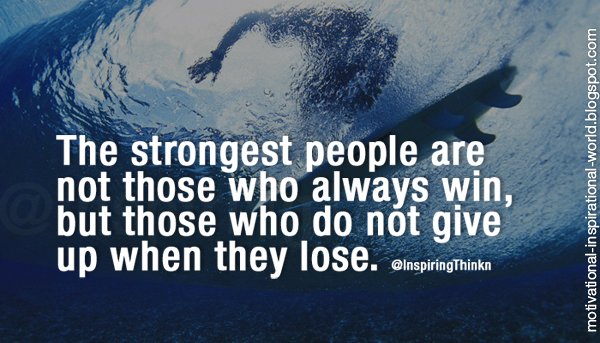 InspiringThinkn's tweet photo. The strongest people are not those who always win...  Anon #motivation #quote #inspiration #quotes https://t.co/QHKE5TXRgn