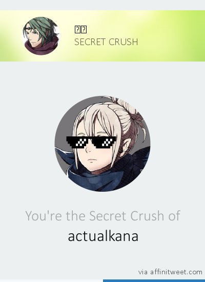 [Secret Crush] Your Secret Crush is <a href="/actualkana/">Ressurected Kana</a>! Who's yours?
via affinitweet.com