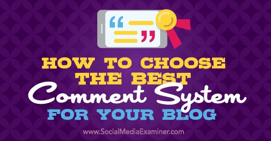 SMExaminer's tweet photo. How to Choose the Best Comment System for Your Blog https://t.co/Ml1vlwZRYk by @kikolani #SocialMedia #Blogging https://t.co/zfN2YXH0F2