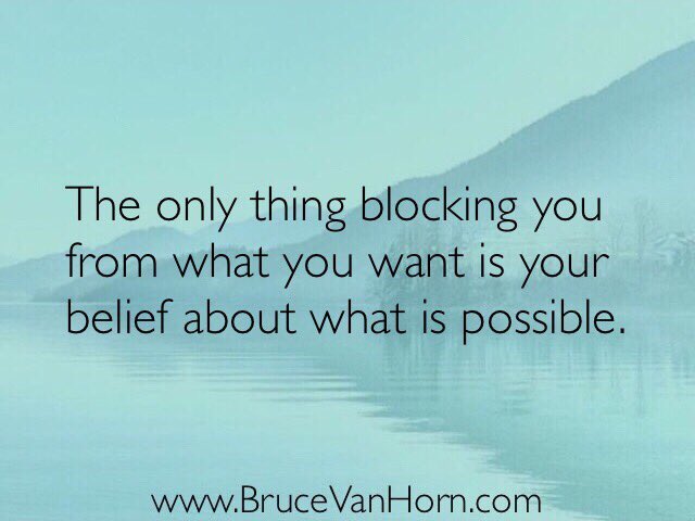 BruceVH's tweet photo. The only thing blocking you from what you want is your belief about what is possible. https://t.co/oflxR8rgGJ