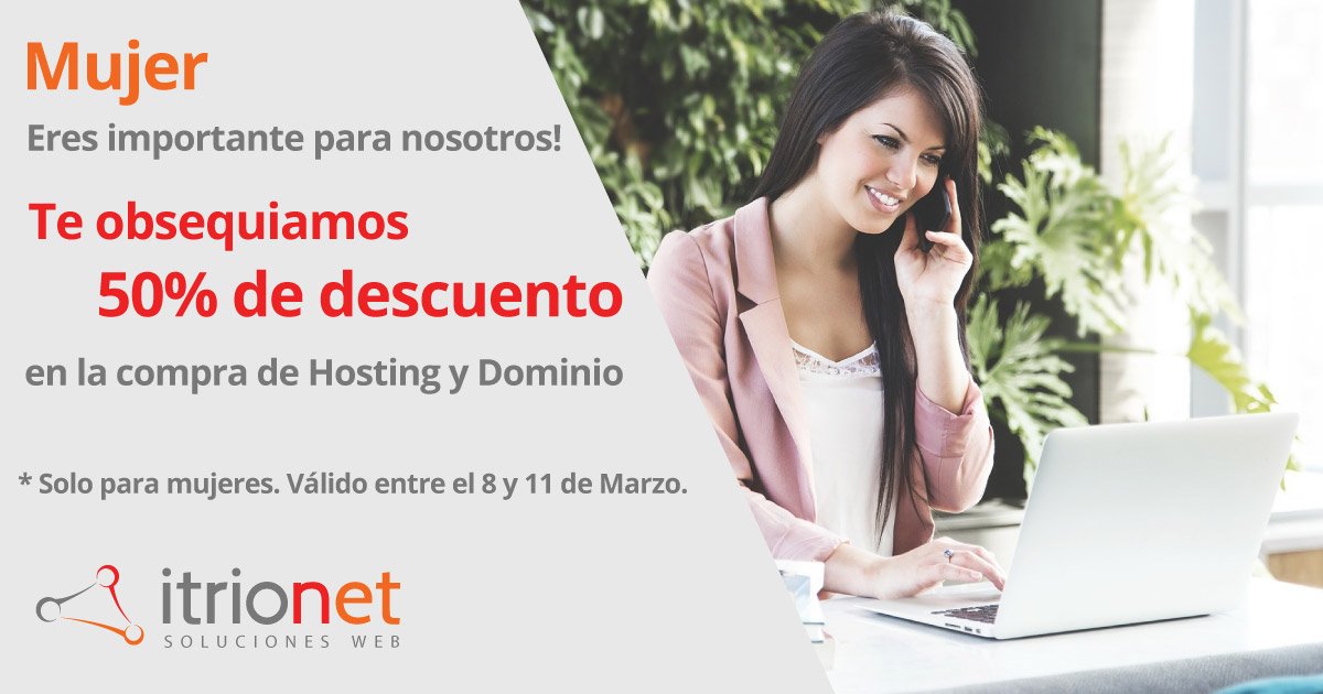 ItrioNetcom's tweet image. Mes de la Mujer- Itrionet: Te damos el 50% de descuento por tus compras de hosting y dominio #FelizDiaDeLaMujer