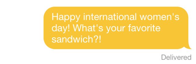 bumblebetch's tweet image. I've been sending this out to all my matches on @bumble_app today #InternationalWomensDay #sandwichqueen #jokes