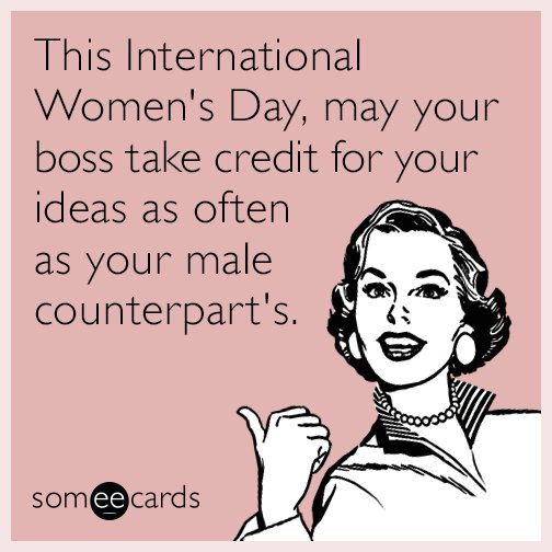 someecards's tweet photo. #InternationalWomensDay https://t.co/ByCYm8RyLr