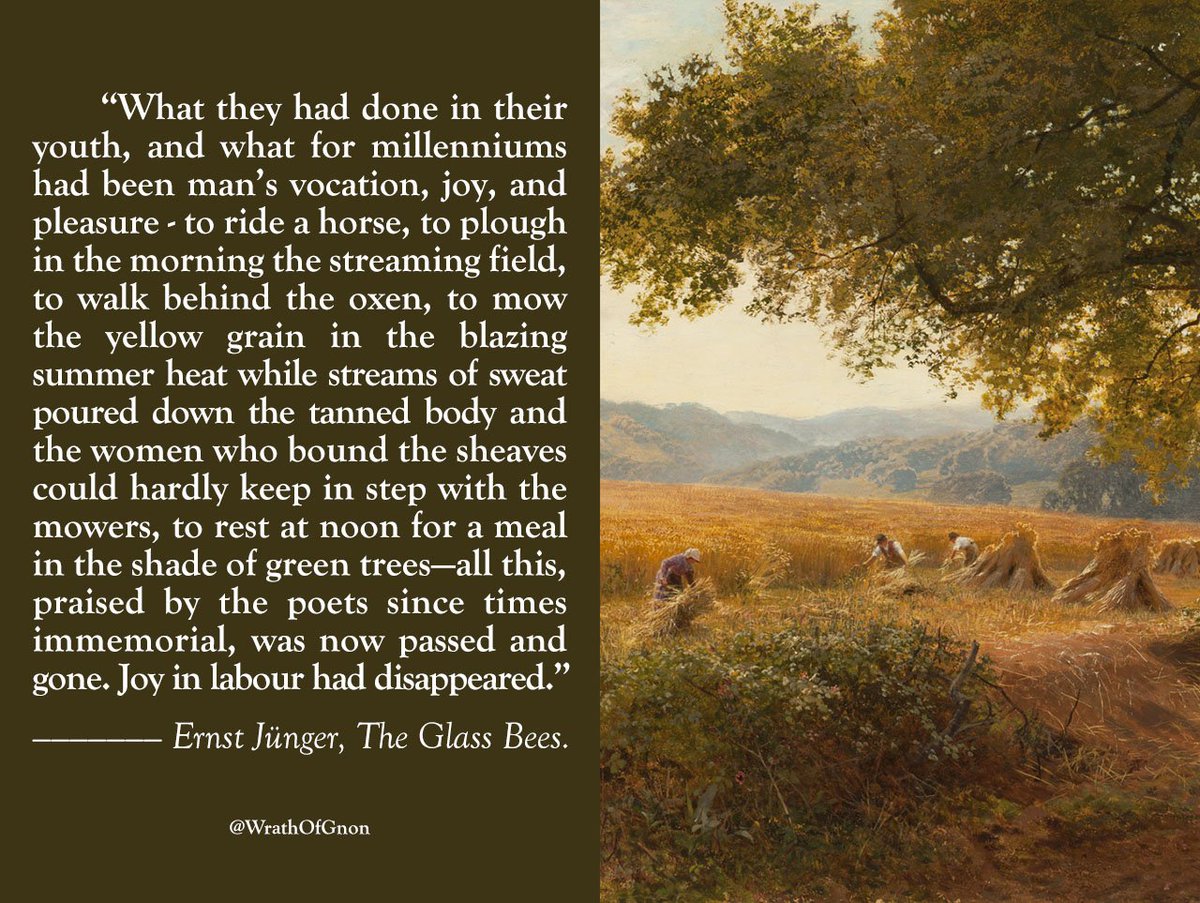 “Joy in labour had disappeared.”
— Ernst Jünger, The Glass Bees.