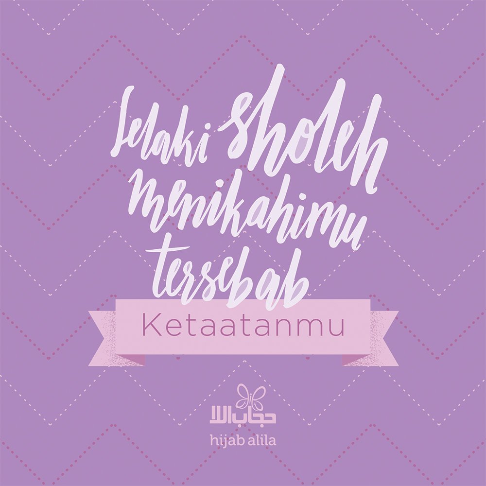 Jadilah Muslimah yang taat, karenanya yang taat pula yang akan datang dan meminta untuk bersama 😀😀😀