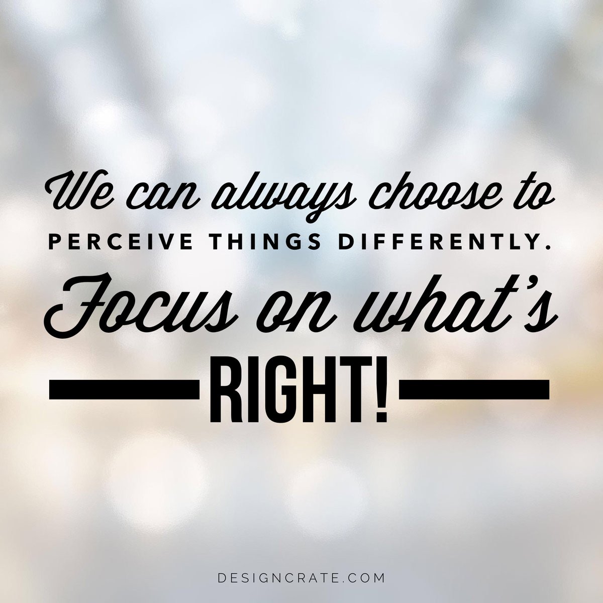 designcrate's tweet photo. We can always choose to perceive things differently. Focus on what's right! #WednesdayWisdom #designcrate https://t.co/KKGcV8Xn0H