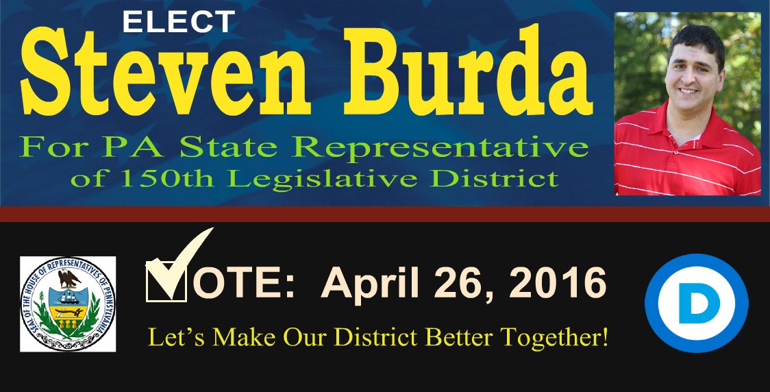 On April 26, 2016 please VOTE for Steven Burda for PA State Representative of 150th District voteBurda.com