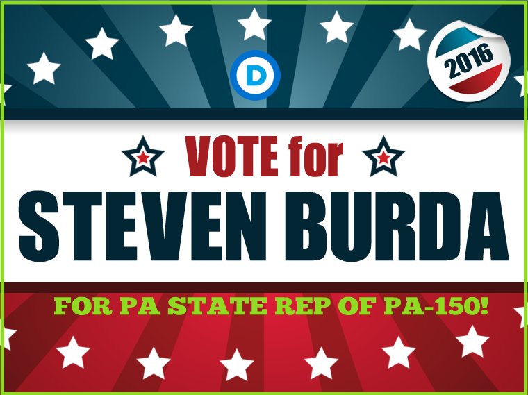 On April 26, 2016 please VOTE for Steven Burda for PA State Representative of 150th District voteBurda.com