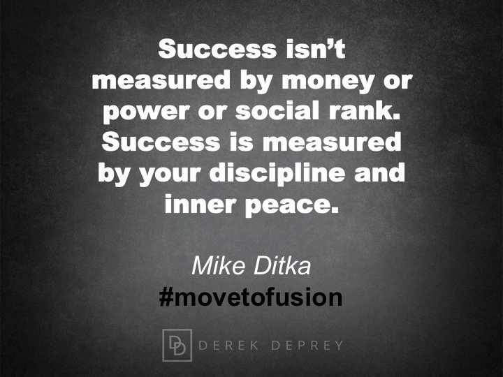 derekdeprey's tweet photo. #Success is measured by your discipline and inner peace. Mike Ditka #movetofusion https://t.co/JODg22djt7