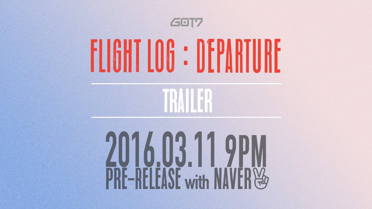 jypnation's tweet image. GOT7 &amp;lt;FLIGHT LOG : DEPARTURE&amp;gt; Trailer  
2016.03.11 9PM (KST) 
PRE-RELEASE with NAVER V
#GOT7