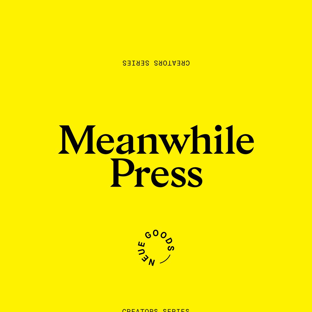 Q&amp;A about <a href="/MeanwhilePress/">Meanwhile Press</a> for the Aussie based <a href="/neuegoods/">Neue Goods</a>. Go have a deeks if you wanna. ~ NEUEGOODS.COM