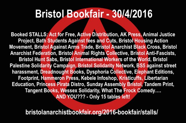 Bookfair STALLS #BABF2016 only 15 tables left, deadline 26/3. Info/forms bristolanarchistbookfair.org/2016-bookfair/…