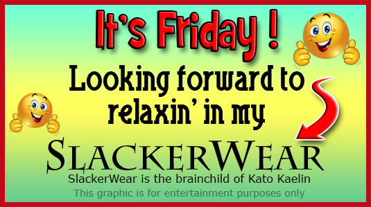BakeLikeAPro's tweet photo. It's Friday ! Looking forward 2 relaxin' in my comfortable SlackerWear 2nite ! #weekend #SlackerWear @Kato_Kaelin https://t.co/pf750POXWA