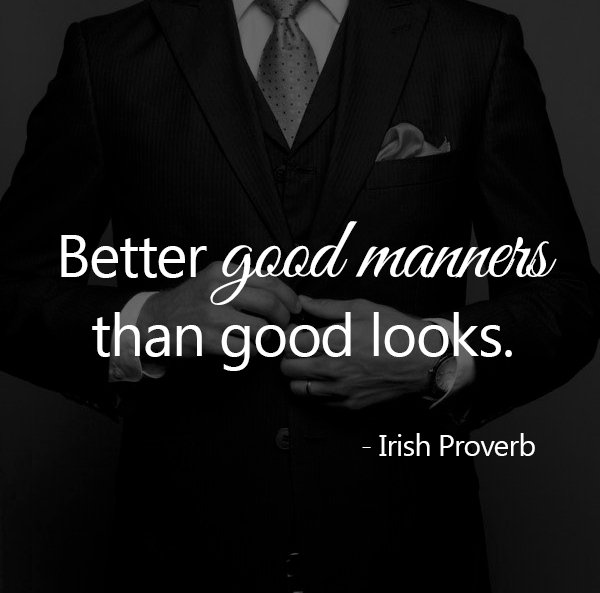 Irish Quote on X: “Better good manners than good looks.” - Irish Proverb   / X