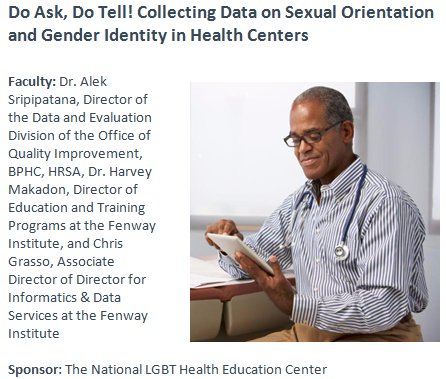 Do Ask, Do Tell! Collecting Data on Sexual Orientation and Gender Identity in Health Centers fenwaylgbthealtheducation.webex.com/mw3000/mywebex…