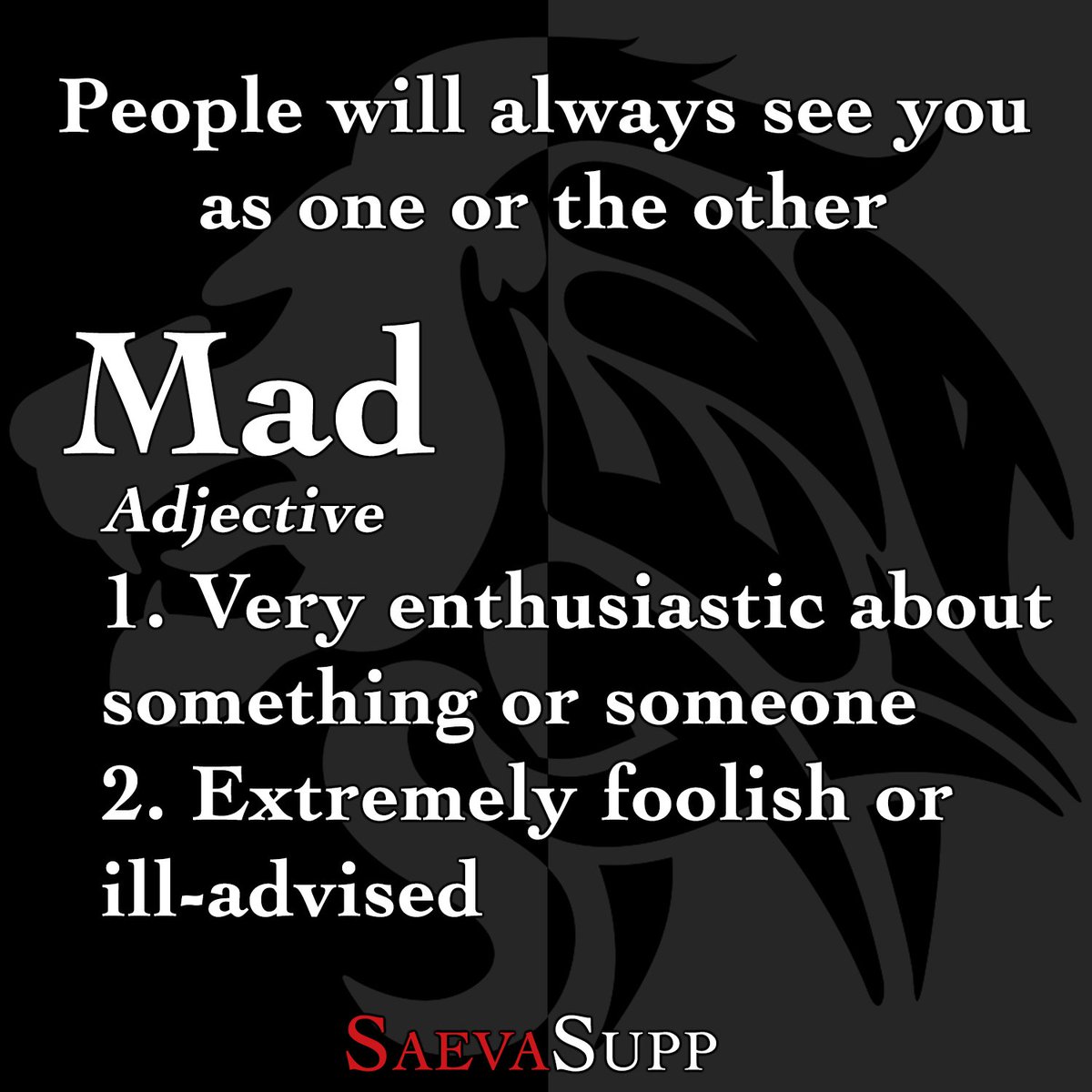 SaevaSupp's tweet photo. Mad; adj.- Very enthusiastic about something/someone. Or crazy. #passion #hustle #nootropics #entrepreneur #selfmade https://t.co/hM3etD4B9Y