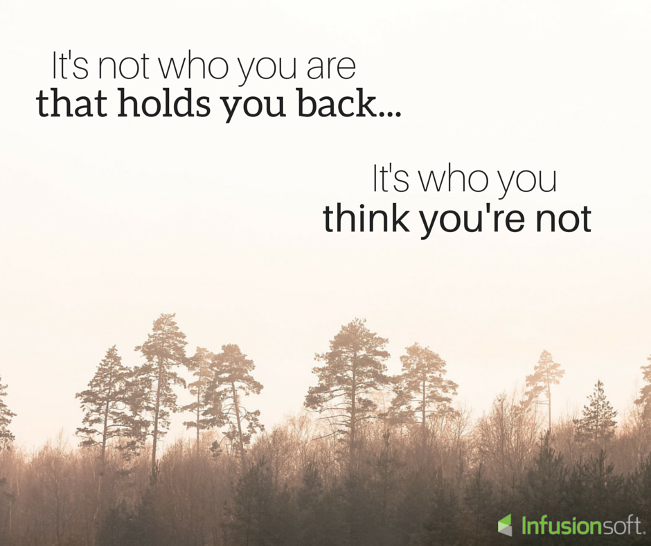 It’s not who you are that holds you back, it’s who you think you’re not. #QuoteOfTheDay