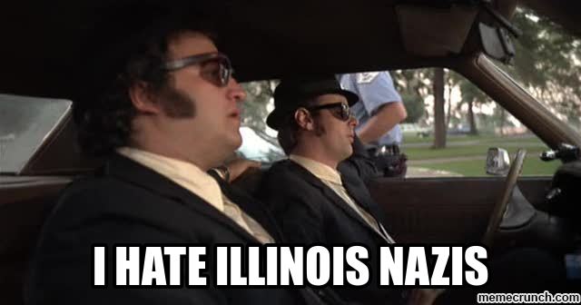 Image result for i hate illinois nazis